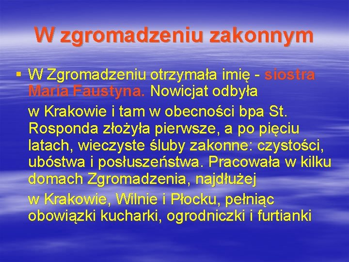 W zgromadzeniu zakonnym § W Zgromadzeniu otrzymała imię - siostra Maria Faustyna. Nowicjat odbyła