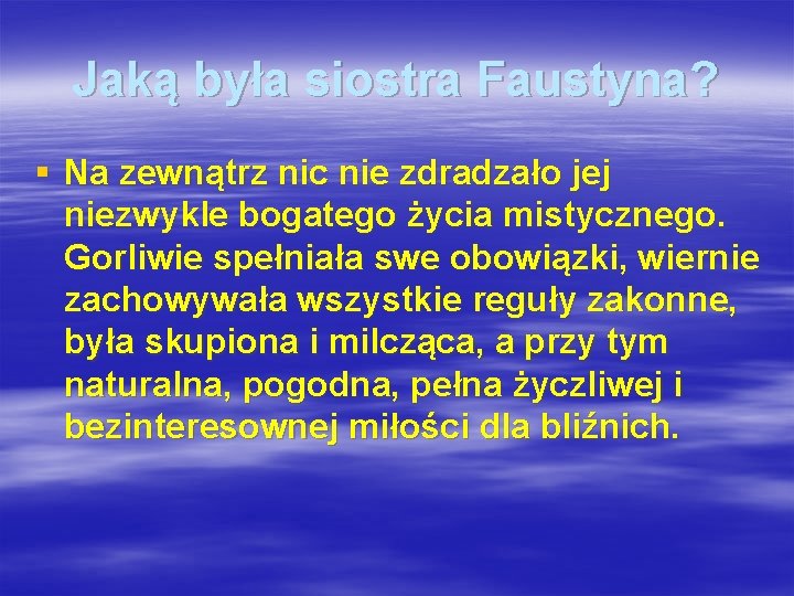 Jaką była siostra Faustyna? § Na zewnątrz nic nie zdradzało jej niezwykle bogatego życia