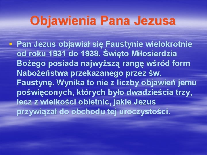 Objawienia Pana Jezusa § Pan Jezus objawiał się Faustynie wielokrotnie od roku 1931 do