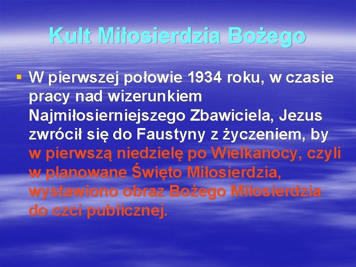 Kult Miłosierdzia Bożego § W pierwszej połowie 1934 roku, w czasie pracy nad wizerunkiem