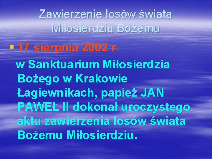 Zawierzenie losów świata Miłosierdziu Bożemu § 17 sierpnia 2002 r. w Sanktuarium Miłosierdzia Bożego