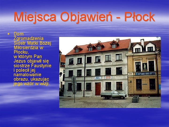 Miejsca Objawień - Płock § Dom Zgromadzenia Sióstr Matki Bożej Miłosierdzia w Płocku, w