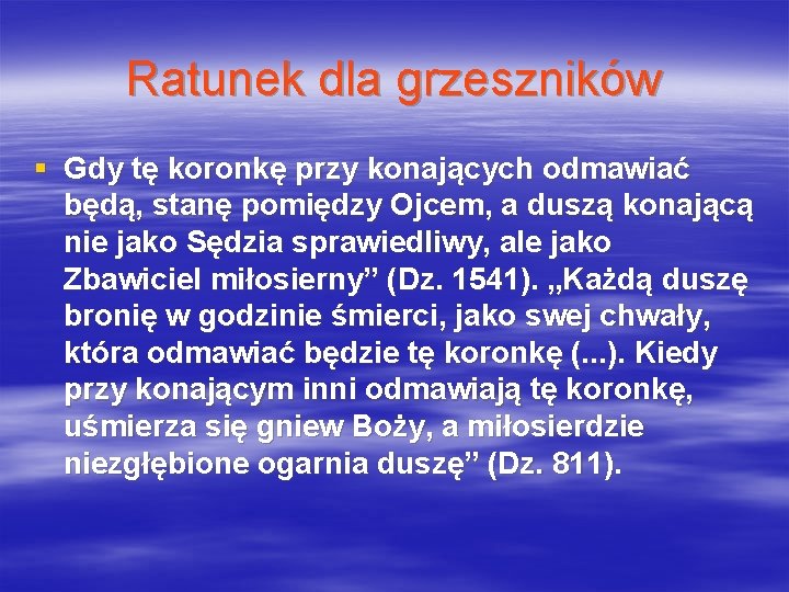 Ratunek dla grzeszników § Gdy tę koronkę przy konających odmawiać będą, stanę pomiędzy Ojcem,