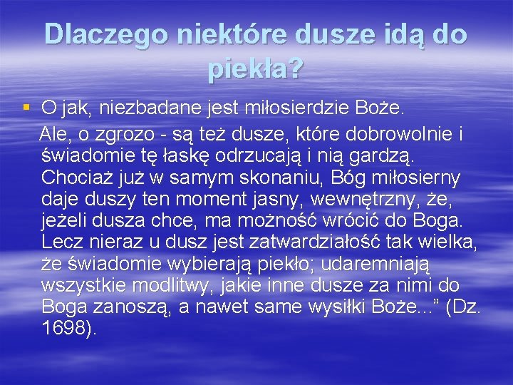 Dlaczego niektóre dusze idą do piekła? § O jak, niezbadane jest miłosierdzie Boże. Ale,