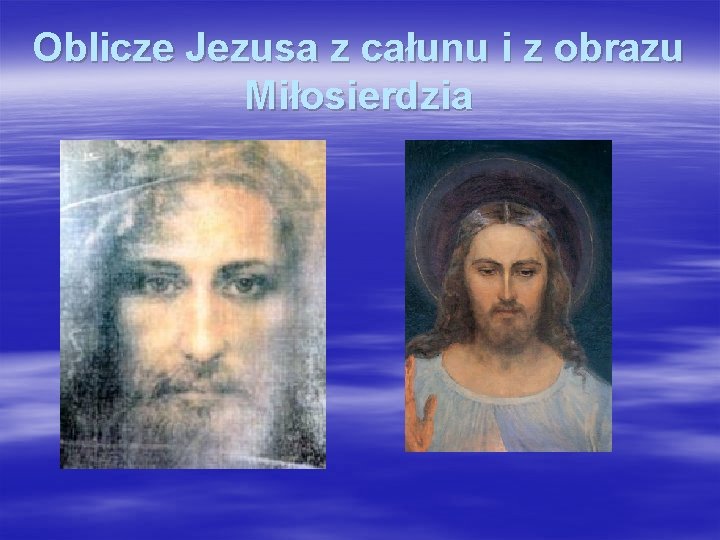 Oblicze Jezusa z całunu i z obrazu Miłosierdzia 