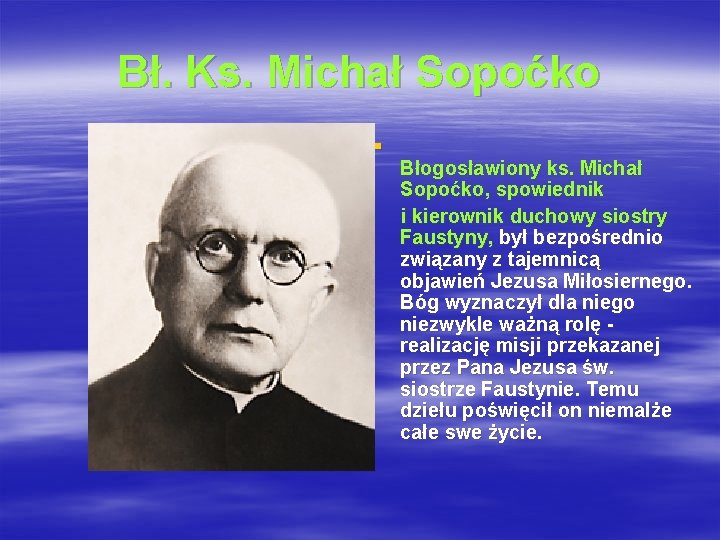 Bł. Ks. Michał Sopoćko § Błogosławiony ks. Michał Sopoćko, spowiednik i kierownik duchowy siostry