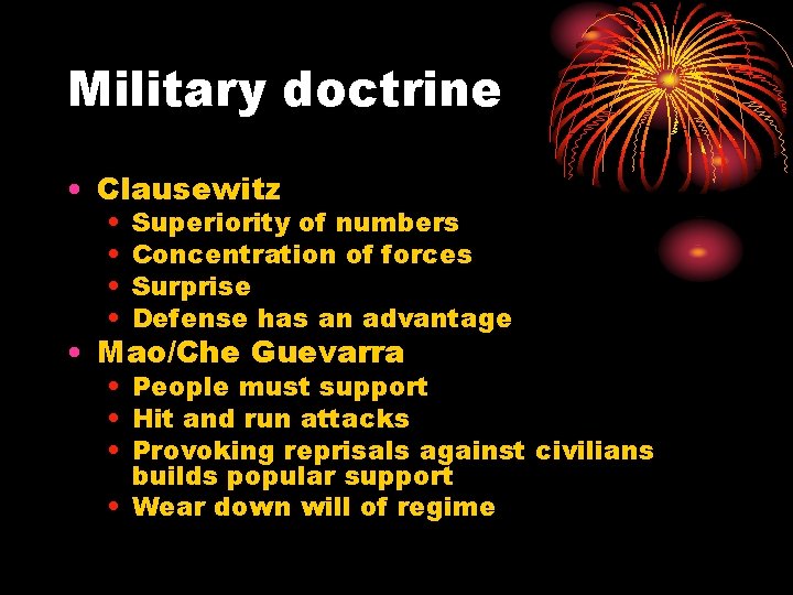 Military doctrine • Clausewitz • • Superiority of numbers Concentration of forces Surprise Defense