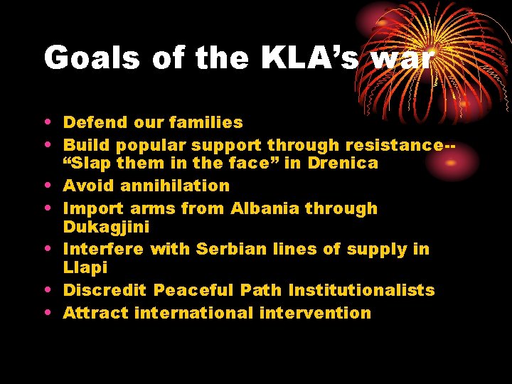 Goals of the KLA’s war • Defend our families • Build popular support through