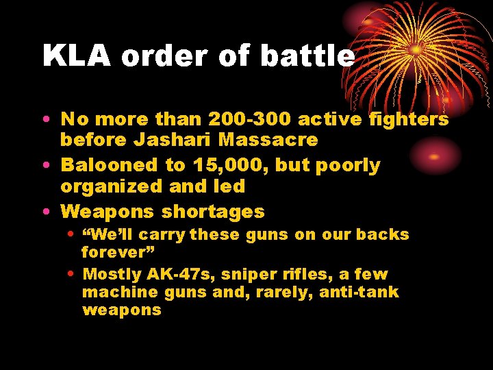 KLA order of battle • No more than 200 -300 active fighters before Jashari