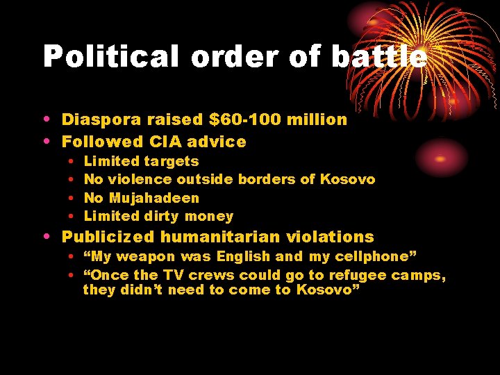 Political order of battle • Diaspora raised $60 -100 million • Followed CIA advice