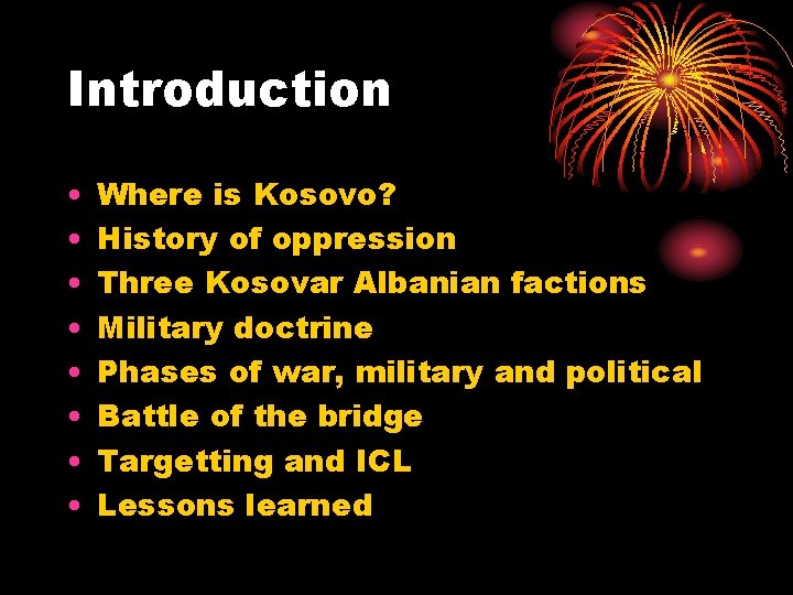 Introduction • • Where is Kosovo? History of oppression Three Kosovar Albanian factions Military