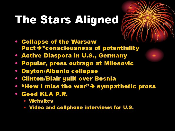The Stars Aligned • Collapse of the Warsaw Pact ”consciousness of potentiality • Active