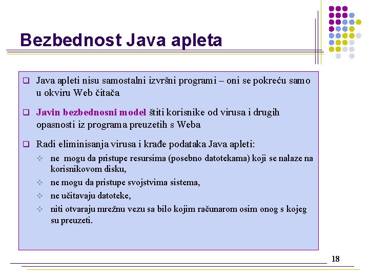 Bezbednost Java apleta q Java apleti nisu samostalni izvršni programi – oni se pokreću