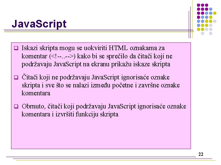 Java. Script q Iskazi skripta mogu se uokviriti HTML oznakama za komentar (<!--. .