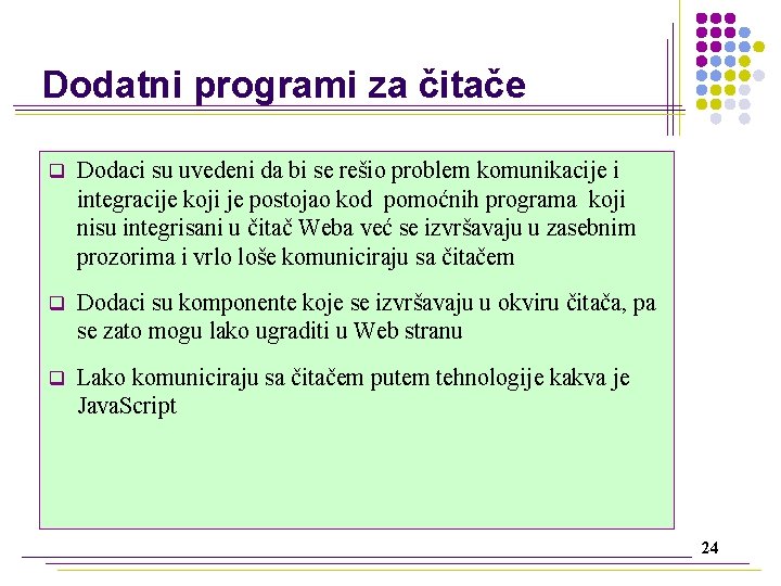 Dodatni programi za čitače q Dodaci su uvedeni da bi se rešio problem komunikacije