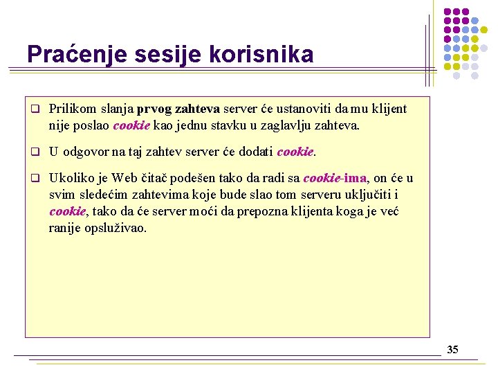 Praćenje sesije korisnika q Prilikom slanja prvog zahteva server će ustanoviti da mu klijent
