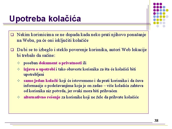 Upotreba kolačića q Nekim korisnicima se ne dopada kada neko prati njihovo ponašanje na