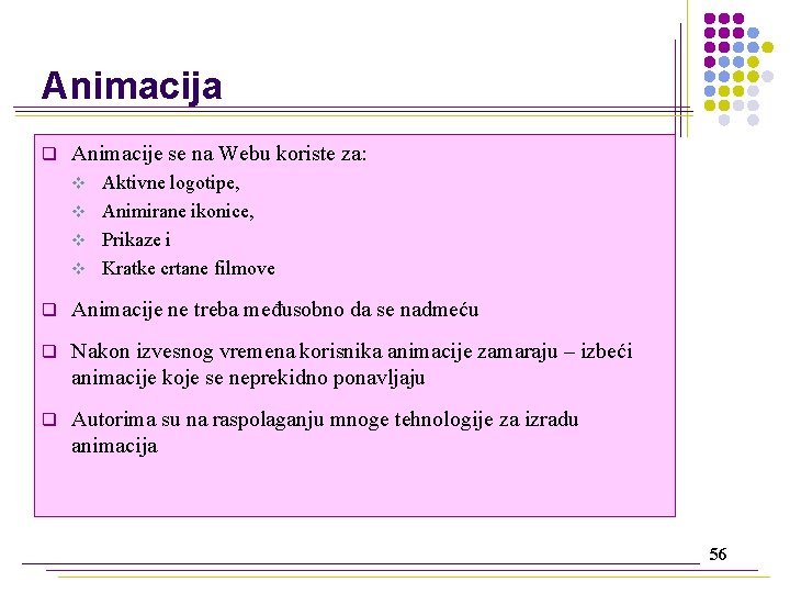 Animacija q Animacije se na Webu koriste za: Aktivne logotipe, v Animirane ikonice, v
