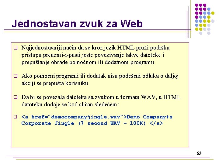 Jednostavan zvuk za Web q Najjednostavniji način da se kroz jezik HTML pruži podrška