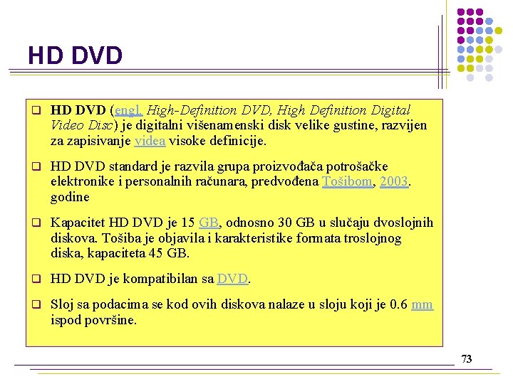 HD DVD q HD DVD (engl. High-Definition DVD, High Definition Digital Video Disc) je