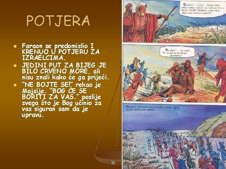 POTJERA n n n Faraon se predomislio I KRENUO U POTJERU ZA IZRAELCIMA. JEDINI