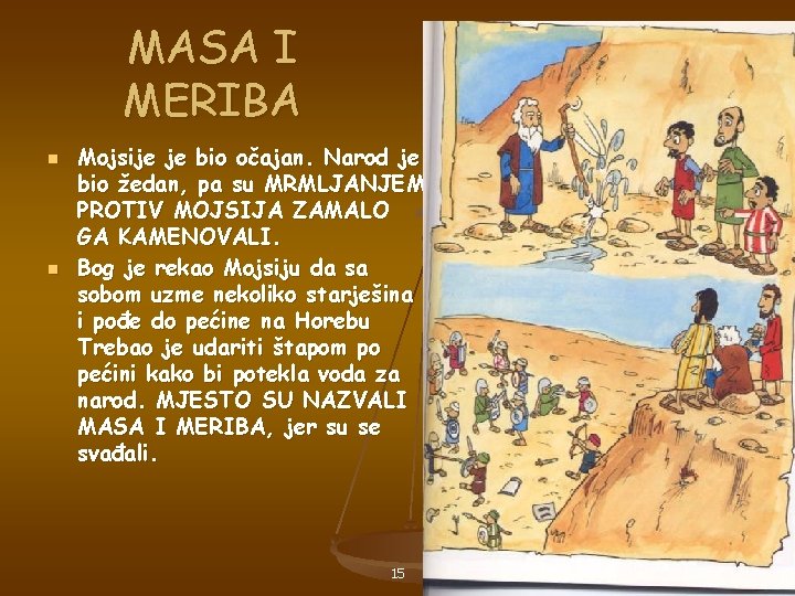 MASA I MERIBA n n Mojsije je bio očajan. Narod je bio žedan, pa