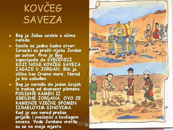 KOVČEG SAVEZA n n n Bog je Jošuu uzvisio u očima naroda. Desila se