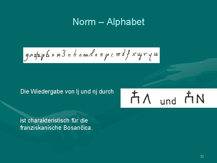 Norm – Alphabet Die Wiedergabe von lj und nj durch ist charakteristisch für die