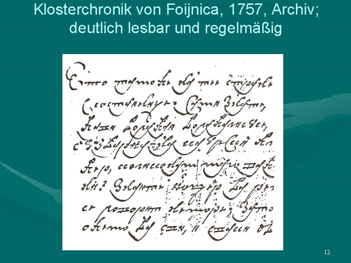 Klosterchronik von Foijnica, 1757, Archiv; deutlich lesbar und regelmäßig 12 