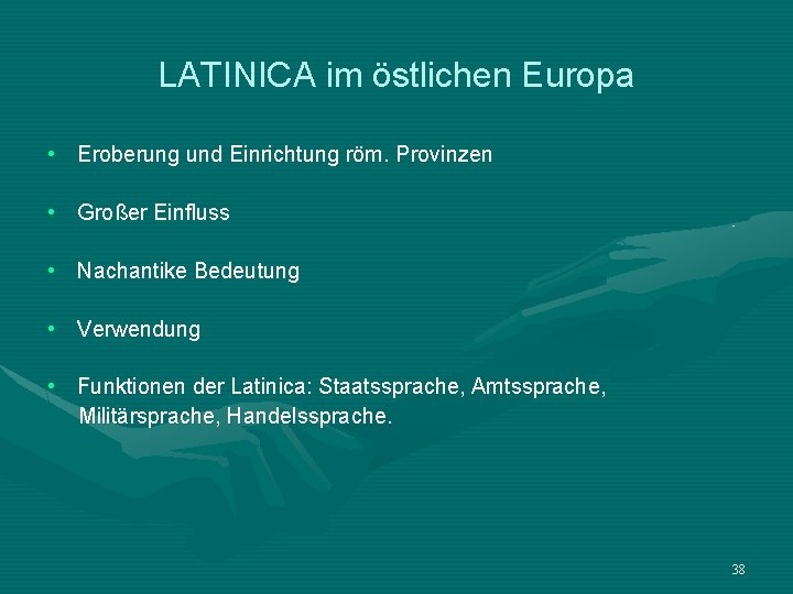 LATINICA im östlichen Europa • Eroberung und Einrichtung röm. Provinzen • Großer Einfluss •