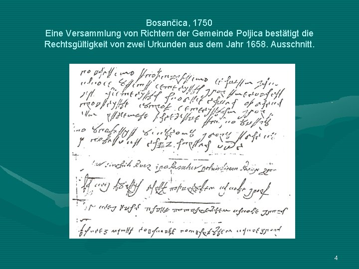 Bosančica, 1750 Eine Versammlung von Richtern der Gemeinde Poljica bestätigt die Rechtsgültigkeit von zwei