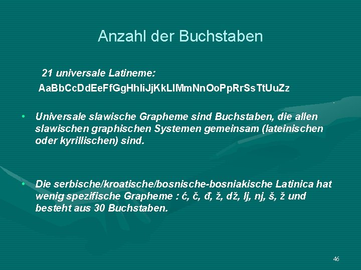 Anzahl der Buchstaben 21 universale Latineme: Aa. Bb. Cc. Dd. Ee. Ff. Gg. Hh.