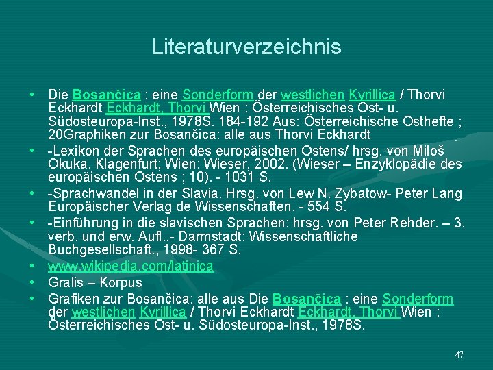 Literaturverzeichnis • Die Bosančica : eine Sonderform der westlichen Kyrillica / Thorvi Eckhardt, Thorvi