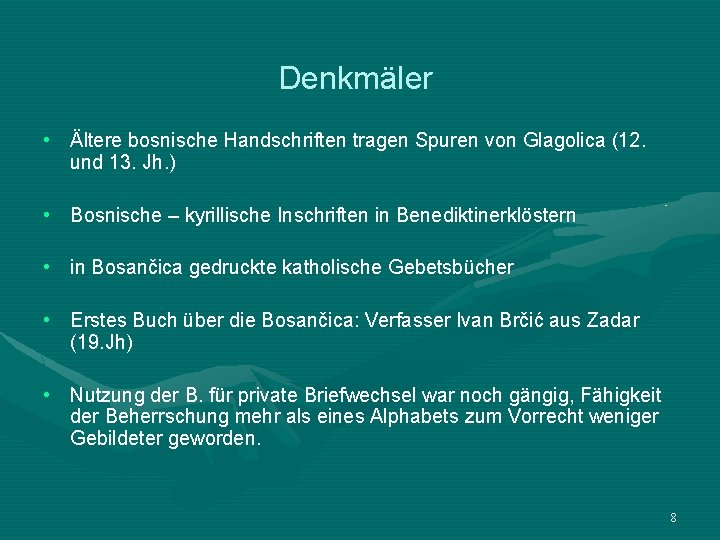 Denkmäler • Ältere bosnische Handschriften tragen Spuren von Glagolica (12. und 13. Jh. )