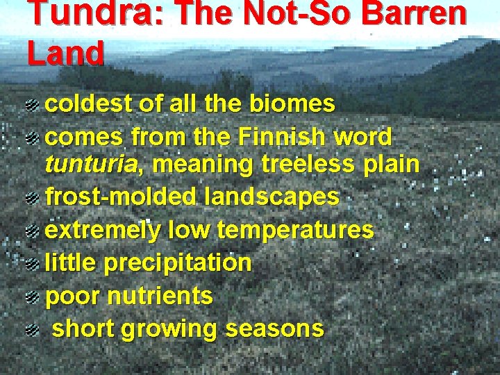 Tundra: The Not-So Barren Land coldest of all the biomes comes from the Finnish