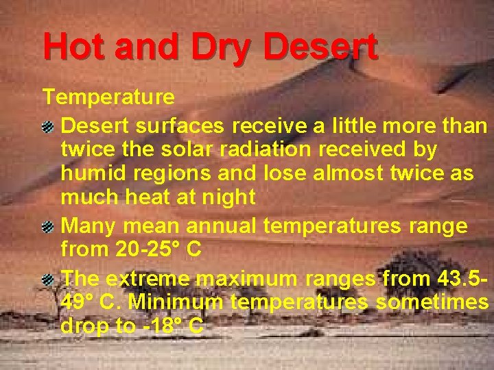 Hot and Dry Desert Temperature Desert surfaces receive a little more than twice the