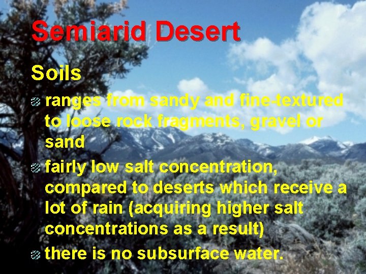 Semiarid Desert Soils ranges from sandy and fine-textured to loose rock fragments, gravel or