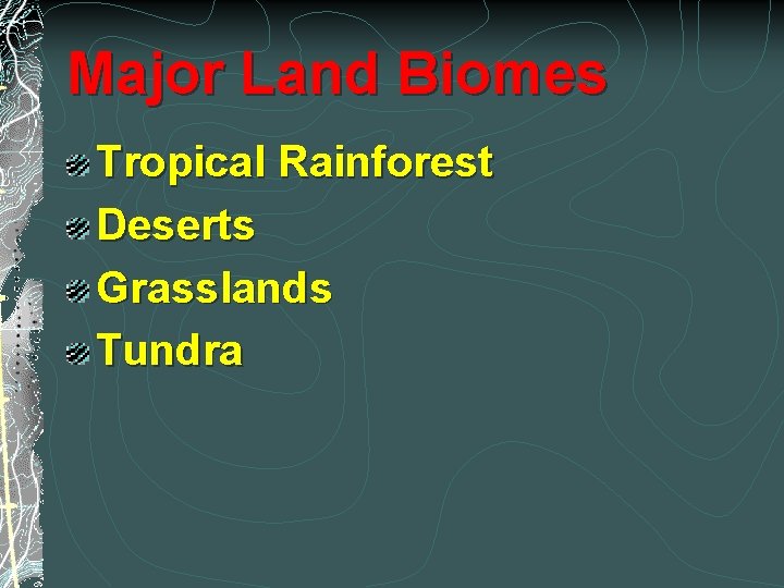 Major Land Biomes Tropical Rainforest Deserts Grasslands Tundra 