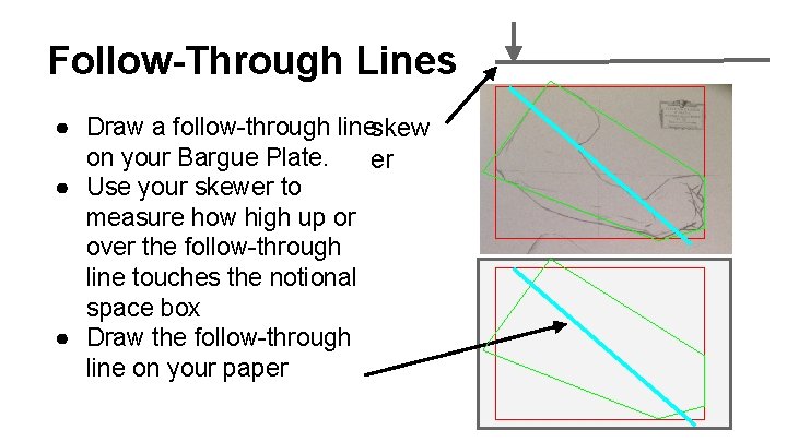 Follow-Through Lines ● Draw a follow-through lineskew on your Bargue Plate. er ● Use