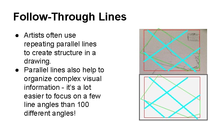 Follow-Through Lines ● Artists often use repeating parallel lines to create structure in a