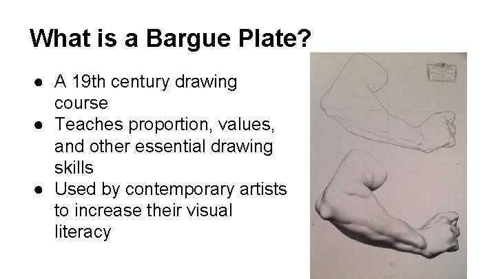 What is a Bargue Plate? ● A 19 th century drawing course ● Teaches