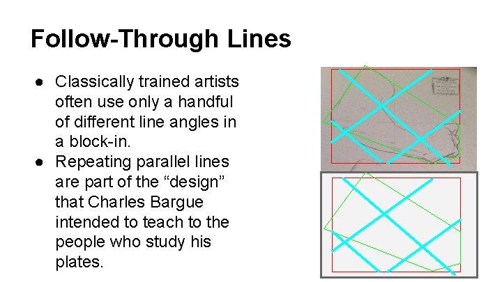 Follow-Through Lines ● Classically trained artists often use only a handful of different line