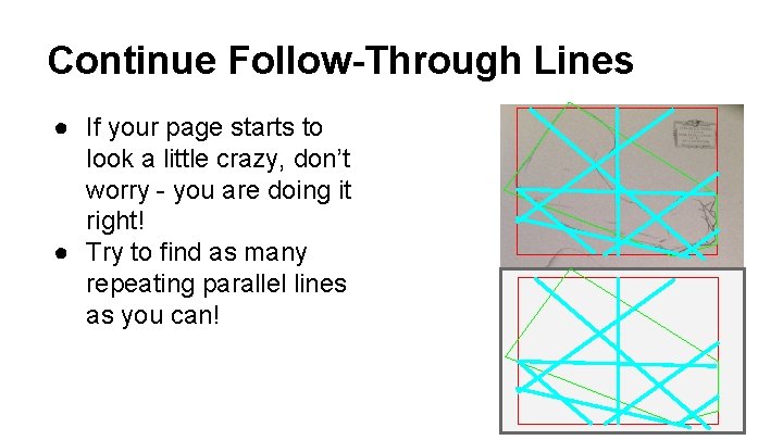 Continue Follow-Through Lines ● If your page starts to look a little crazy, don’t