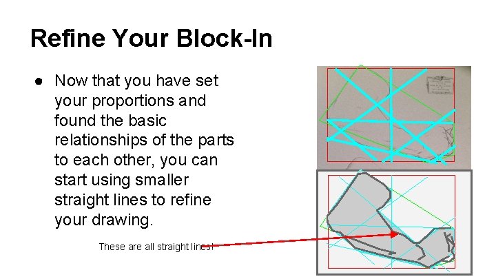 Refine Your Block-In ● Now that you have set your proportions and found the