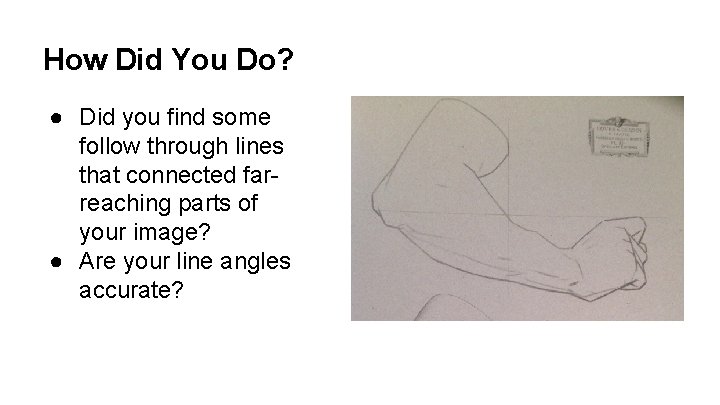 How Did You Do? ● Did you find some follow through lines that connected
