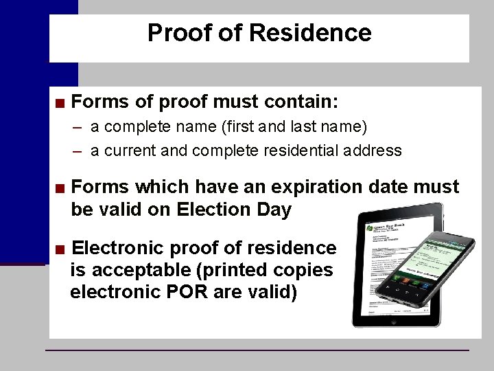 Proof of Residence ■ Forms of proof must contain: – a complete name (first