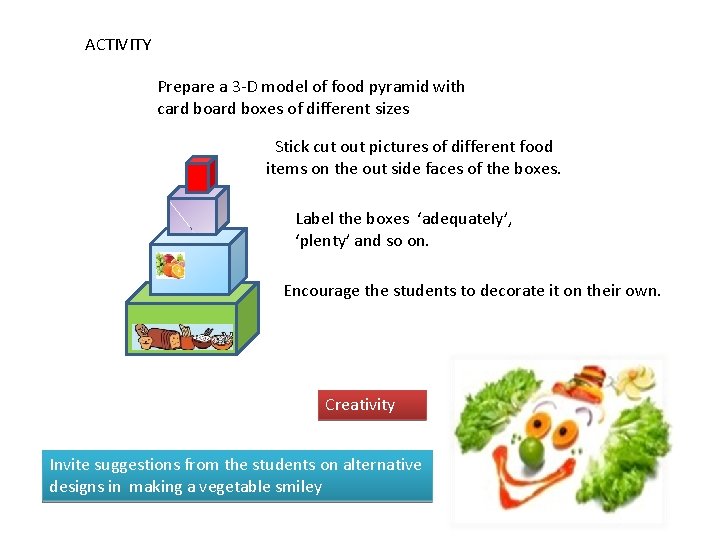 ACTIVITY Prepare a 3 -D model of food pyramid with card boxes of different