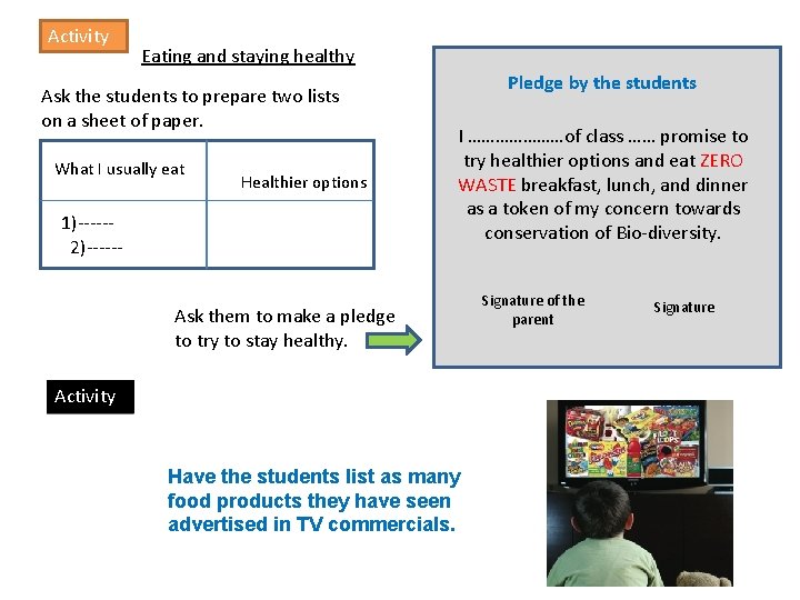 Activity Eating and staying healthy Ask the students to prepare two lists on a