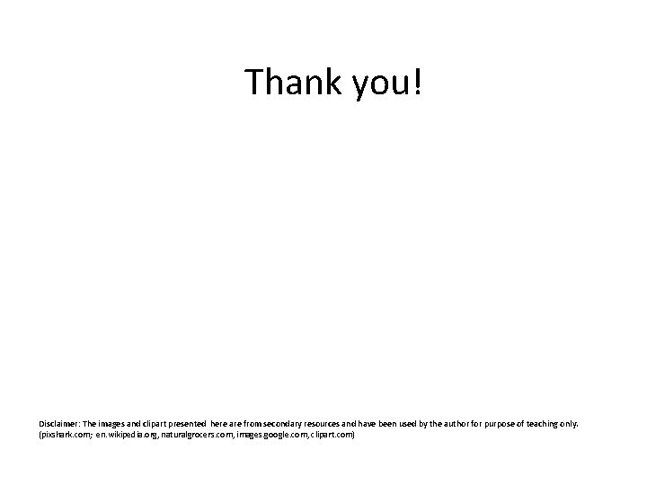 Thank you! Disclaimer: The images and clipart presented here are from secondary resources and