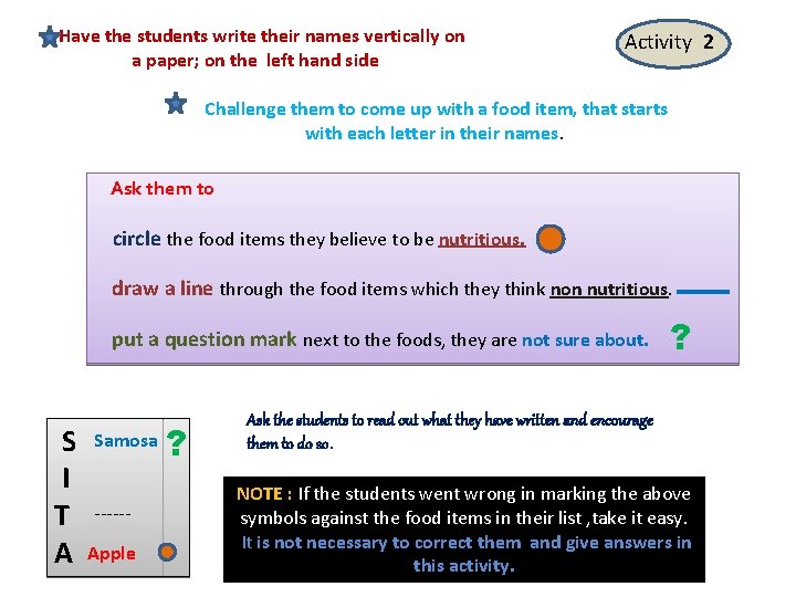 Have the students write their names vertically on a paper; on the left hand